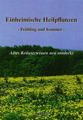 Einheimische Heilpflanzen. Frühjahr und Sommer