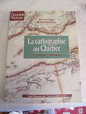 Immagine del venditore per La cartographie au Que?bec, 1760-1840 (Ge?ographie historique) (French Edition) venduto da Stony Hill Books