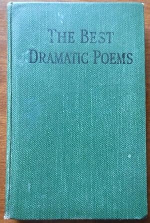 The Best Dramatic Poems. A collection of dramatic verse and prose