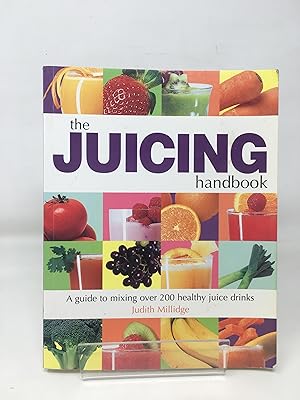 The Handbook of Smoothies and Juicing : A guide to mixing over 200 healthy juice drinks