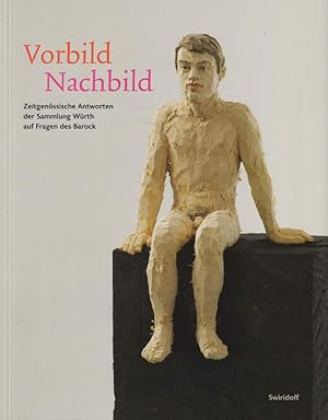 Seller image for Vorbild Nachbild. Zeitgenssische Antworten der Sammlung Wrth auf Fragen des Barock. Herausgegeben fr die Kunsthalle Wrth von C. Sylvia Weber / Ergnzung zu: L for sale by Antiquariat Dennis R. Plummer