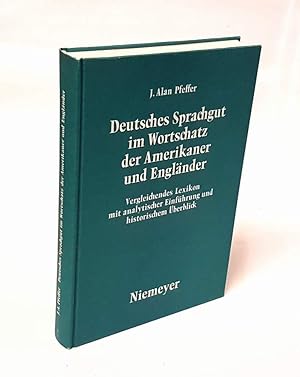 Deutsches Sprachgut im Wortschatz der Amerikaner und Engländer. Vergleichendes Lexikon mit analyt...