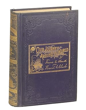 Seller image for Our Journey Around the World: An Illustrated Record of a Year's Travel; With Glimpses of Life in Far off Lands as Seen Through a Woman's Eyes; Of Forty Thousand Miles Through India, China, Japan, Australia, New Zealand, Egypt, Palestine, Greece, Turkey, Italy, France, Spain, Etc. for sale by Evening Star Books, ABAA/ILAB