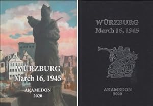 Würzburg March 16, 1945 : A 75th Year Remembrance. Andreas Mettenleiter / Aus Würzburgs Stadt- un...