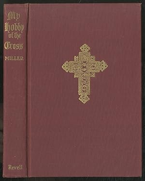 Bild des Verkufers fr My Hobby of The Cross: Stories of a Quest in Many Lands zum Verkauf von Between the Covers-Rare Books, Inc. ABAA