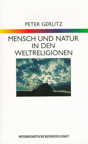 Seller image for Mensch und Natur in den Weltreligionen : Grundlagen einer Religionskologie. for sale by Versandantiquariat Nussbaum