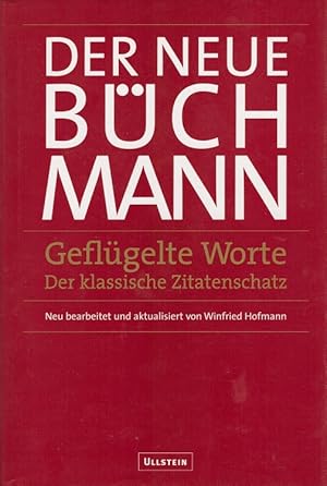 Imagen del vendedor de Geflgelte Worte : der klassische Zitatenschatz - Der neue Bchmann . a la venta por Versandantiquariat Nussbaum