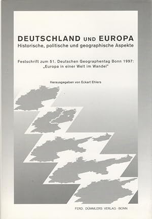 Deutschland und Europa : historische, politische und geographische Aspekte Festschrift zum 51. Ge...