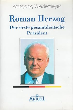 Bild des Verkufers fr Roman Herzog : der erste gesamtdeutsche Prsident. Mit Photos von Helmut R. Schulze zum Verkauf von Versandantiquariat Nussbaum