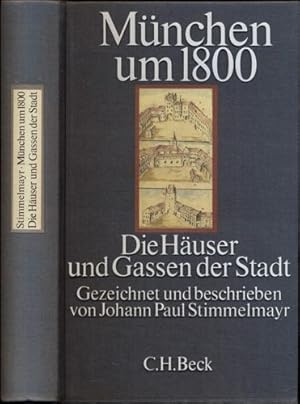München um 1800. Die Häuser und Gassen der Stadt.