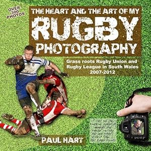 Bild des Verkufers fr The Heart and the Art of My Rugby Photography zum Verkauf von WeBuyBooks