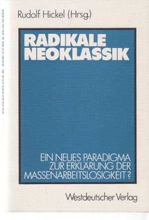 Radikale Neoklassik : ein neues Paradigma zur Erklärung der Massenarbeitslosigkeit? Die Vogt-Kont...