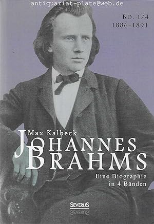 Johannes Brahms. Eine Biographie in vier Bänden. 4. Band, 1. Halbband (1886-1891) 4. Band. 2. Hal...