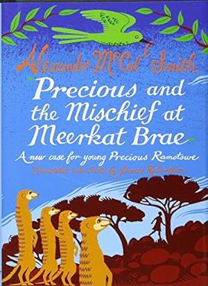 Seller image for Precious and the Mischief at Meerkat Brae: A Young Precious Ramotswe Case: A Young Precious Ramotswe Case (Scots) for sale by WeBuyBooks