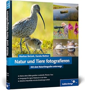 Bild des Verkufers fr Natur und Tiere fotografieren : mit dem Naturfotografen unterwegs ; [Motive sehen, Bilder gestalten: Landschaften, Pflanzen, Tiere ; Anregungen fr eigene Fototouren in der Natur ; attraktive Naturbilder mit allen Einstellungen erklrt]. Markus Botzek ; Karola Richter / Galileo Design zum Verkauf von Antiquariat Mander Quell