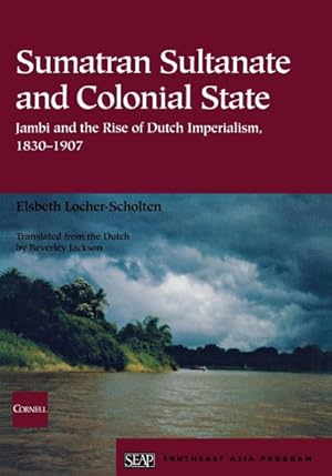 Bild des Verkufers fr Sumatran Sultanate and Colonial State : Jambi and the Rise of Dutch Imperialism, 1830-1907 zum Verkauf von GreatBookPrices