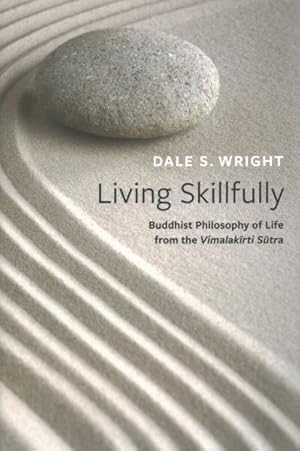 Bild des Verkufers fr Living Skillfully : Buddhist Philosophy of Life from the Vimalakirti Sutra zum Verkauf von GreatBookPrices