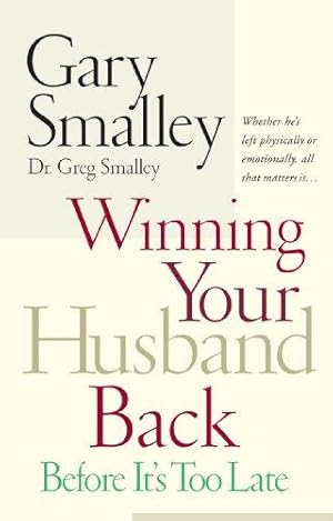Bild des Verkufers fr Winning Your Husband Back Before It's Too Late: Whether He's Left Physically or Emotionally All That Matters Is. zum Verkauf von WeBuyBooks