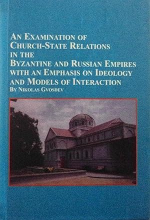 Imagen del vendedor de An Examination of Church-State Relations in the Byzantine and Russian Empires With an Emphasis on Ideology and Models of Interaction (Studies in Religion and Society, 52) a la venta por School Haus Books