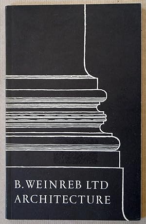 B. Weinreb Ltd.: ARCHITECTURE: Catalogue 6: Books, drawings, engravings and related objects.