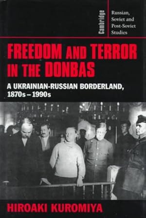 Imagen del vendedor de Freedom and Terror in the Donbas : A Ukrainian-Russian Borderland, 1870S-1990s a la venta por GreatBookPrices