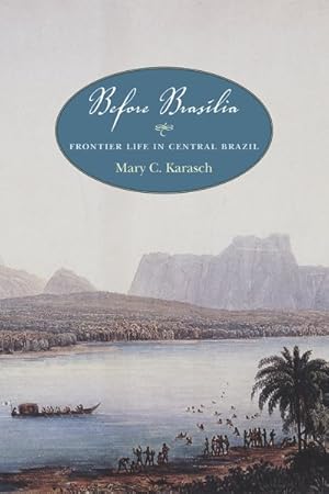 Imagen del vendedor de Before Braslia : Frontier Life in Central Brazil a la venta por GreatBookPricesUK