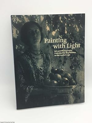 Bild des Verkufers fr Painting with Light: Art and Photography from the Pre-Raphaelite to the Modern Age zum Verkauf von 84 Charing Cross Road Books, IOBA