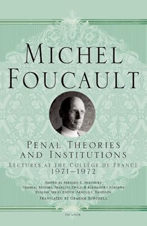 Bild des Verkufers fr Penal Theories and Institutions : Michel Foucault Lectures at the Coll ge De France, 1971-1972 zum Verkauf von GreatBookPricesUK