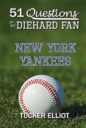 Seller image for 51 Questions for the Diehard Fan: New York Yankees for sale by GreatBookPrices
