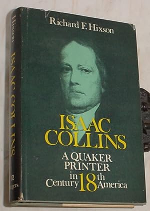 Image du vendeur pour Isaac Collins, a Quaker Printer in 18th Century America mis en vente par R Bryan Old Books