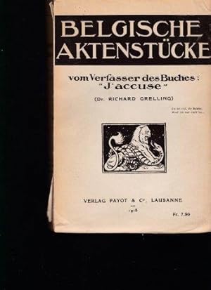 Belgische Aktenstücke, vom Verfasser des Buches;"J`accuse".