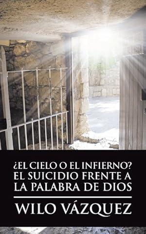 Imagen del vendedor de El Cielo O El Infierno? El Suicidio Frente a La Palabra De Dios -Language: spanish a la venta por GreatBookPrices