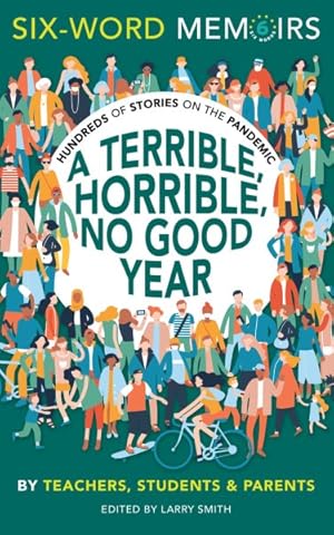 Bild des Verkufers fr Terrible, Horrible, No Good Year : Hundreds of Stories on the Pandemic zum Verkauf von GreatBookPrices
