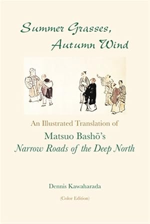 Seller image for Summer Grasses, Autumn Wind: An Illustrated Translation of Basho's "narrow Roads of the Deep North" (Oku No Hosomichi") (Color Edition) for sale by GreatBookPrices