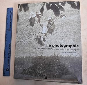 Bild des Verkufers fr La Photographie: Dix Ans D'enrichissement Des Collections Publiques zum Verkauf von Mullen Books, ABAA