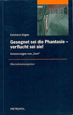 Bild des Verkufers fr Gesegnet sei die Phantasie - verflucht sei sie ! - Erinnerungen von "Dort"; Reihe berLebenszeugnisse - Herausgegeben von der Stiftung Brandenburgische Gedenksttten - Band 2 - Aus dem Hebrischen von Yona Avni - Illustrationen von Yaakov Gutermann - Nachwort von Constanze Jaiser - Mit Einer Widmung der Autorin: "Erst die Hoffnung, dann alles Andere - Batsheva Dagan - Schwerin, 24.5.05" zum Verkauf von Walter Gottfried