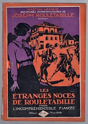 Aventures extraordinaires de Joseph Rouletabille. Les étranges noces de Rouletabille. 1ère partie...