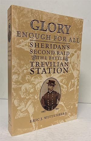 Glory Enough for All: Sheridan's Second Raid and the Battle of Trevilian Station