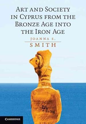 Immagine del venditore per Art and Society in Cyprus from the Bronze Age into the Iron Age venduto da GreatBookPricesUK