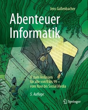 Seller image for Abenteuer Informatik : It Zum Anfassen Fr Alle Von 9 Bis 99 - Vom Navi Bis Social Media -Language: german for sale by GreatBookPrices