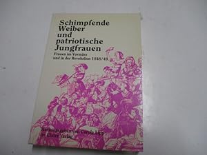 Seller image for Schimpfende Weiber und patriotische Jungfrauen. Frauen im Vormrz und in der Revolution 1848/49. for sale by Ottmar Mller