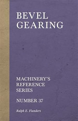 Image du vendeur pour Bevel Gearing - Machinery's Reference Series - Number 37 mis en vente par GreatBookPrices