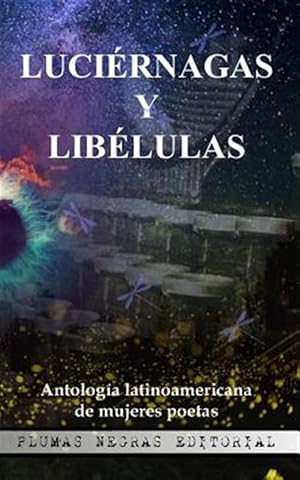 Bild des Verkufers fr Lucirnagas y Liblulas/ Fireflies and Dragonflies : Antologa latinoamericana de mujeres poetas/ Latin American Anthology of Female Poets -Language: spanish zum Verkauf von GreatBookPrices