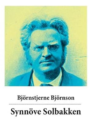 Seller image for Synn Ve Solbakken : Eine Liebesgeschichte Vom Literaturnobelpreistr Ger Bj Rnstjerne Bj Rnson -Language: german for sale by GreatBookPrices