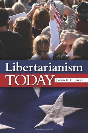 Seller image for Libertarianism Today by Jacob H. Huebert [Hardcover ] for sale by booksXpress