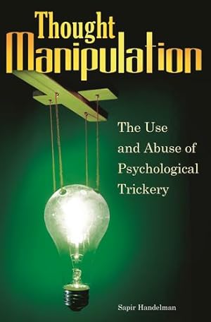 Immagine del venditore per Thought Manipulation: The Use and Abuse of Psychological Trickery by Handelman, Sapir [Hardcover ] venduto da booksXpress