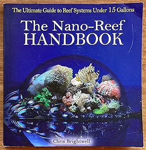 Nano-Reef Handbook: The Ultimate Guide to Reef Systems Under 15 Gallons