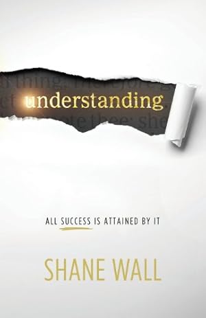 Seller image for Understanding: All Success Is Attained by It by Wall, Shane [Paperback ] for sale by booksXpress