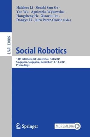 Seller image for Social Robotics : 13th International Conference, Icsr 2021, Singapore, Singapore, November 10-13, 2021, Proceedings for sale by GreatBookPrices