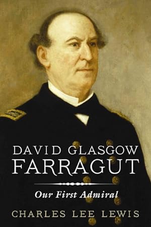 Seller image for David Glasgow Farragut : Our First Admiral for sale by GreatBookPrices